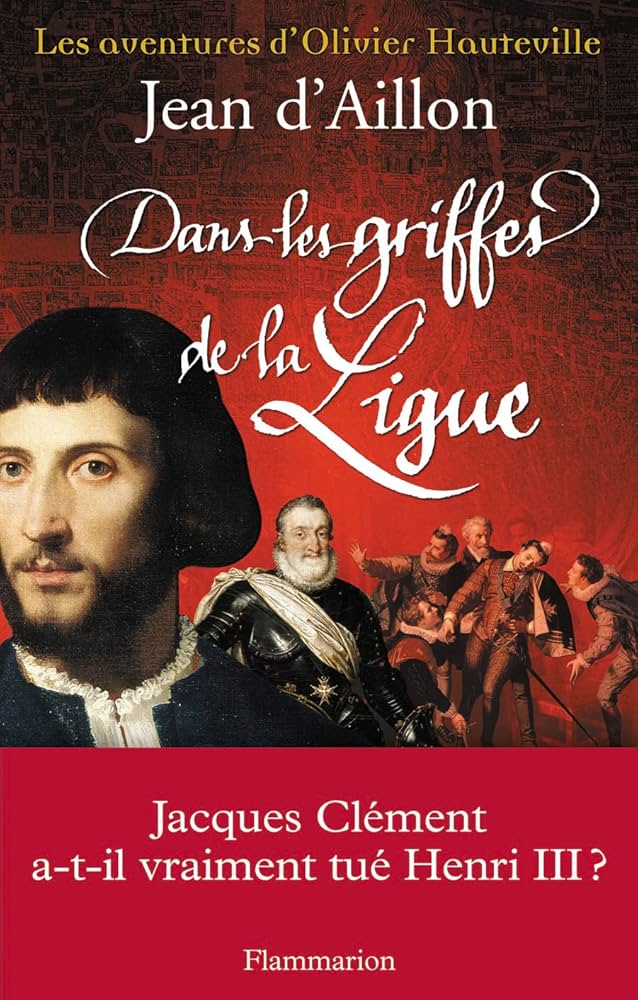D'AILLON Jean, Dans les griffes de la Ligue, Flammarion.jpg