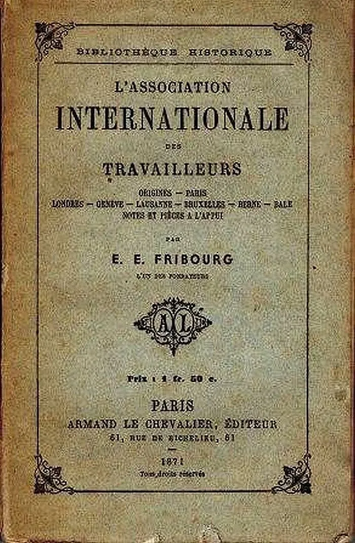 L'Association Internationale des Travailleurs, par Ernest Édouard FRIBOURG